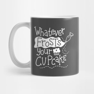 Whatever Frosts Your Cupcake Mug